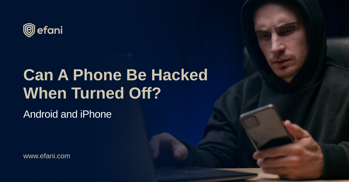Can A Phone Be Hacked When Turned Off?